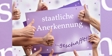 Wir freuen uns über die staatliche Anerkennung!